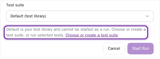 Start Run disabled until a suite is chosen Pie Add New Run dialog with Default test library chosen, Start Run disabled and the message about choosing a test suite highlighted